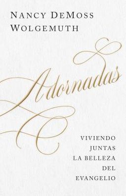 Adornadas: Viviendo juntas la belleza del evangelio