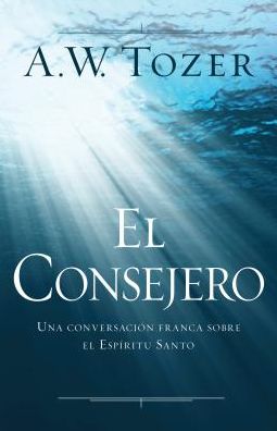 El Consejero: Una ConversaciÃ¯Â¿Â½n Franca Sobre El EspÃ¯Â¿Â½ritu Santo