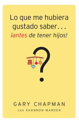 Lo que me hubiera gustado saber...antes de tener hijos