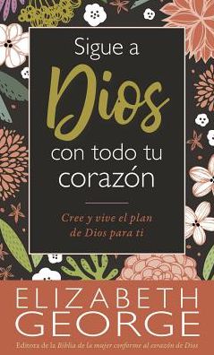 Sigue a Dios con todo tu corazon