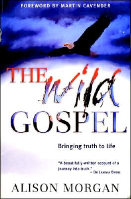 The Wild Gospel: Bringing Truth to Life