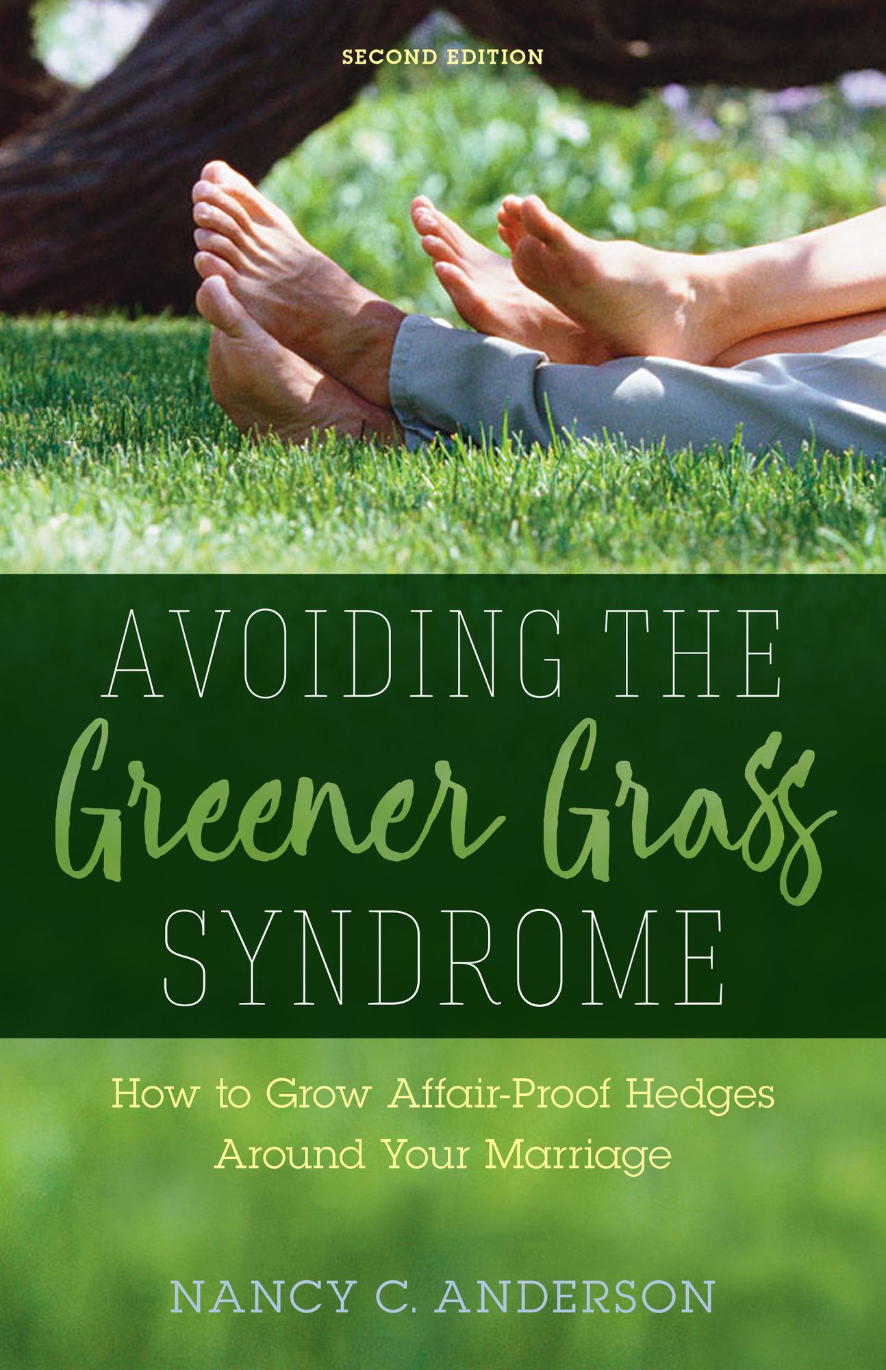 Avoiding the Greener Grass 2nd ed: How to Grow Affair-Proof Hedges Around Your Marriage