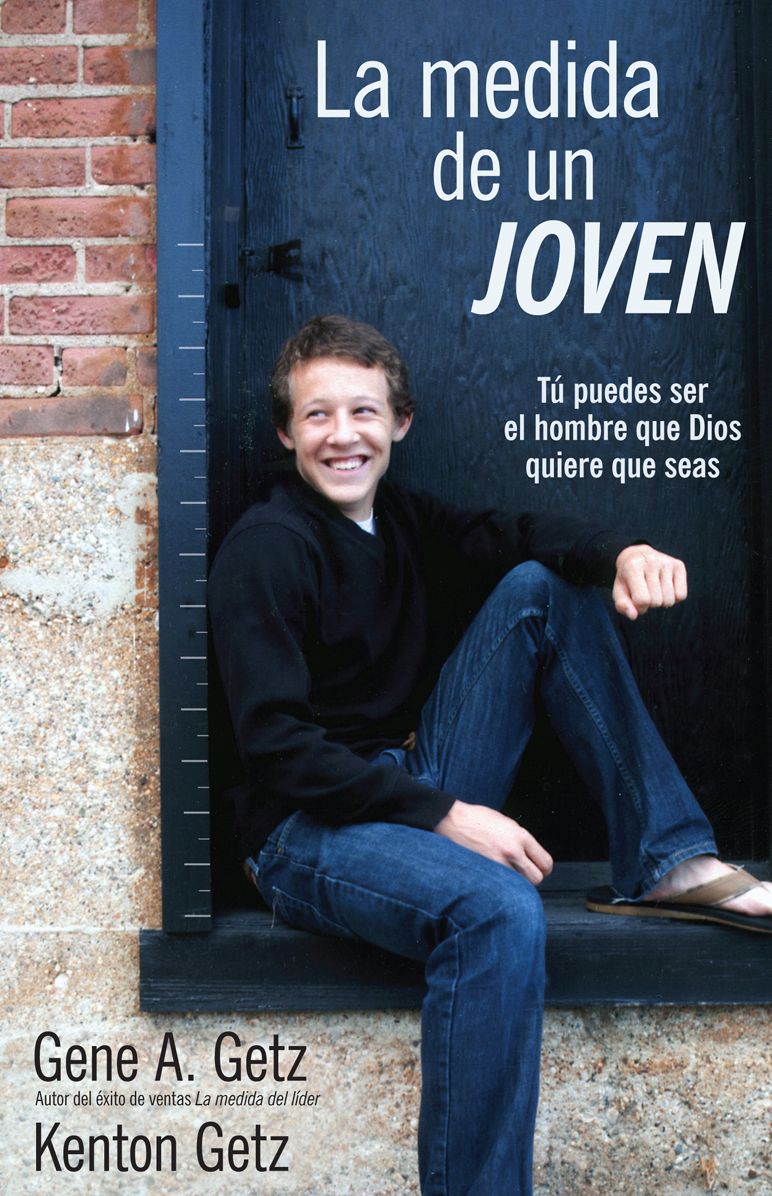La Medida de un joven: Tu puedes ser el hombre que Dios quiere que seas