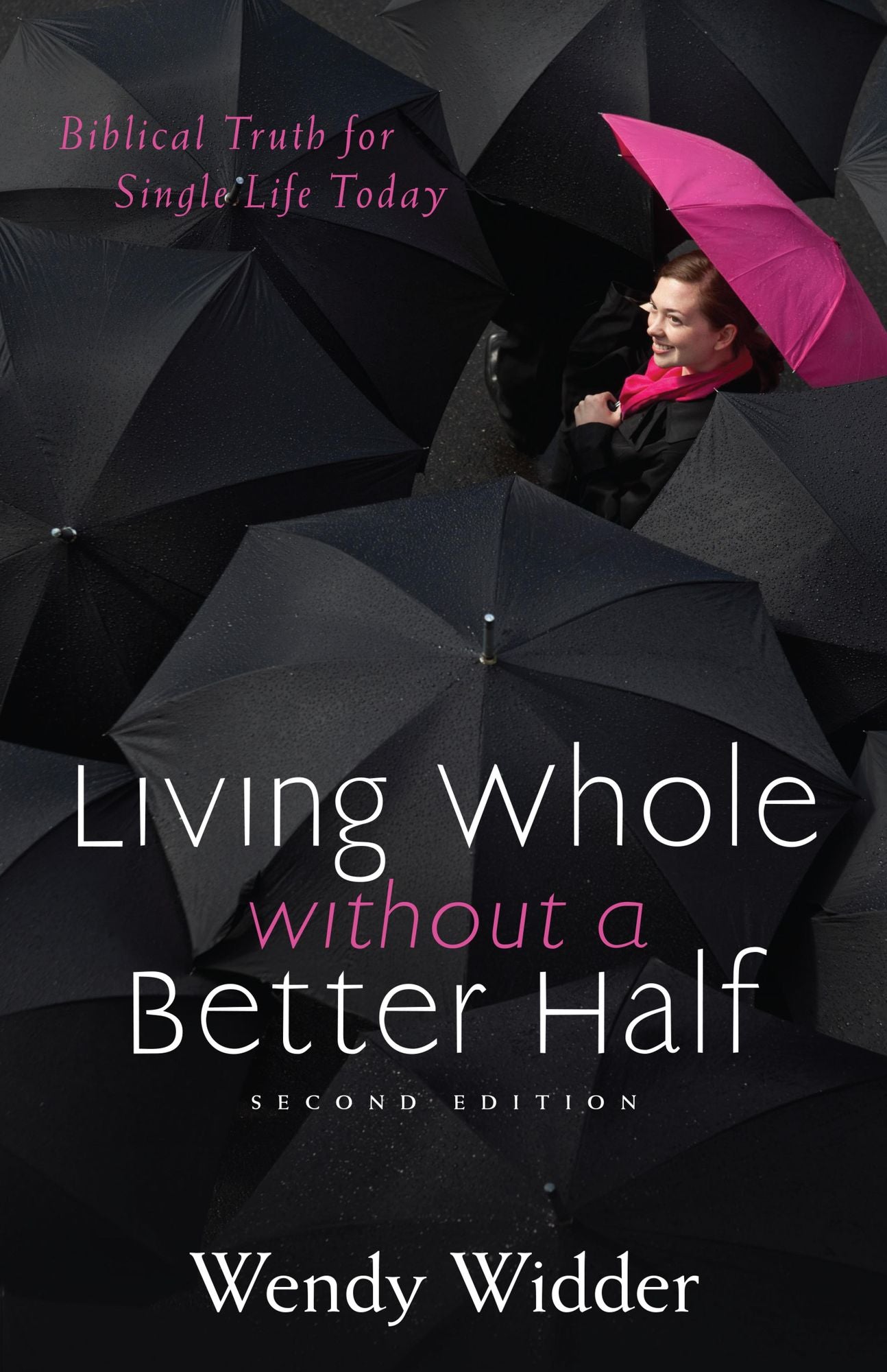 Living Whole Without a Better Half 2nd: Biblical Truth for the Single Life