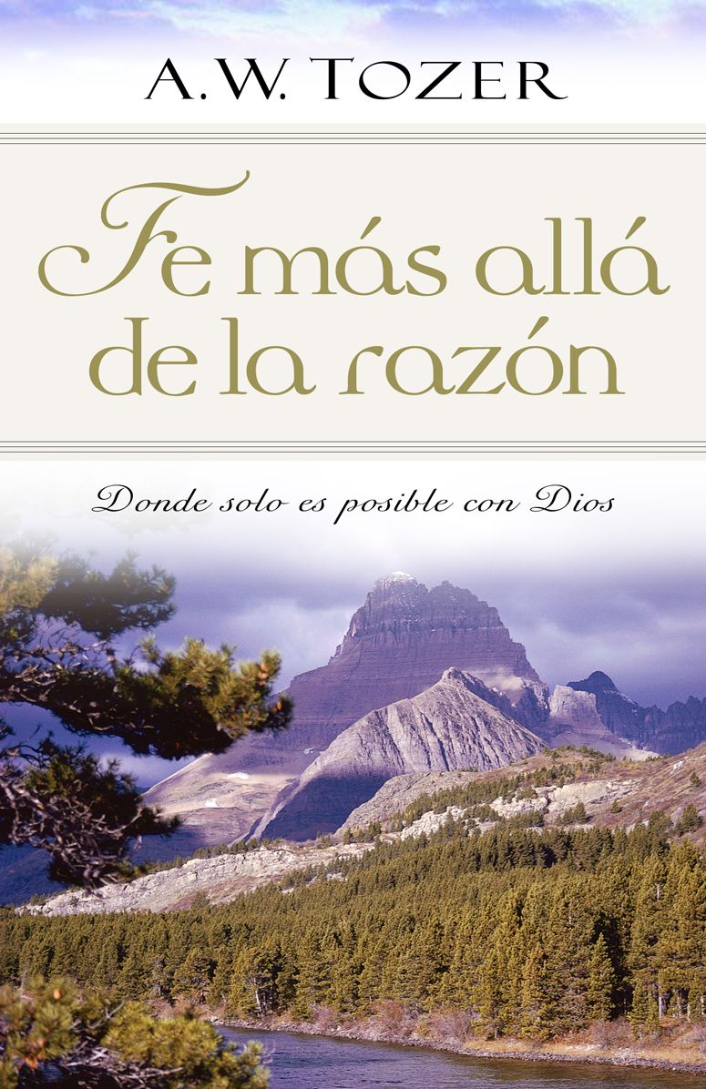 Fe mas allá de la razón: Donde solo es posible con Dios