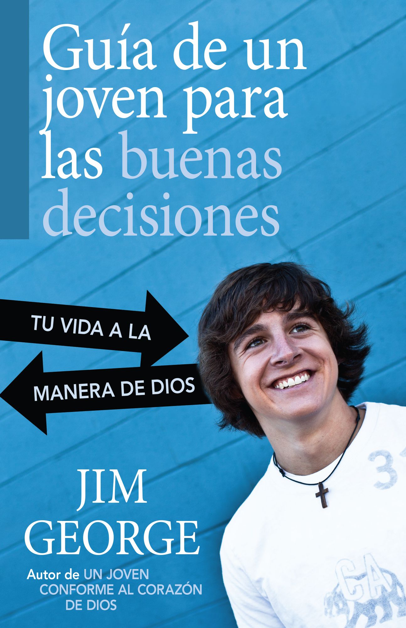Guía de un joven para las buenas decisiones: Tu vida a la manera de Dios