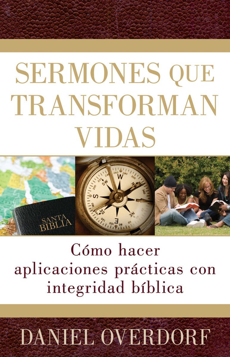 Sermones que transforman vidas: CÃ³mo hacer aplicaciones prÃ¡cticas con integridad bÃ­blica