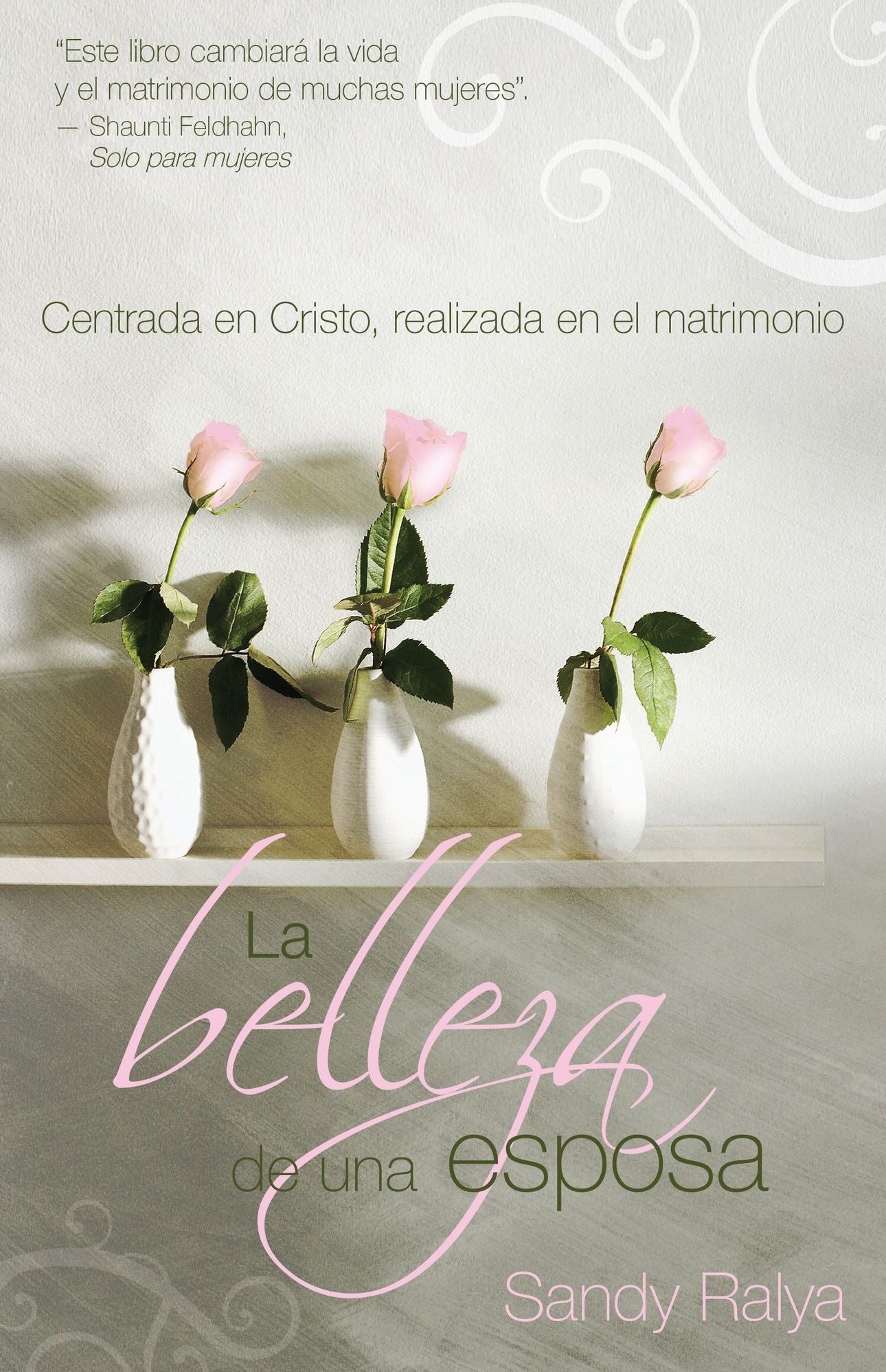 Belleza de una esposa: Centrada en Cristo, realizada en el matrimonio