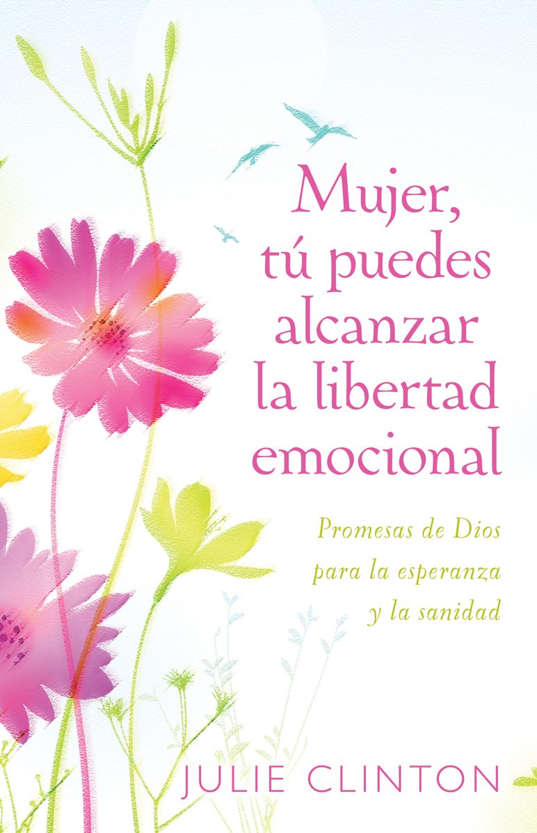 Mujer, tú puedes alcanzar la libertad emocional: Promesas de Dios para la experanza y la sanidad