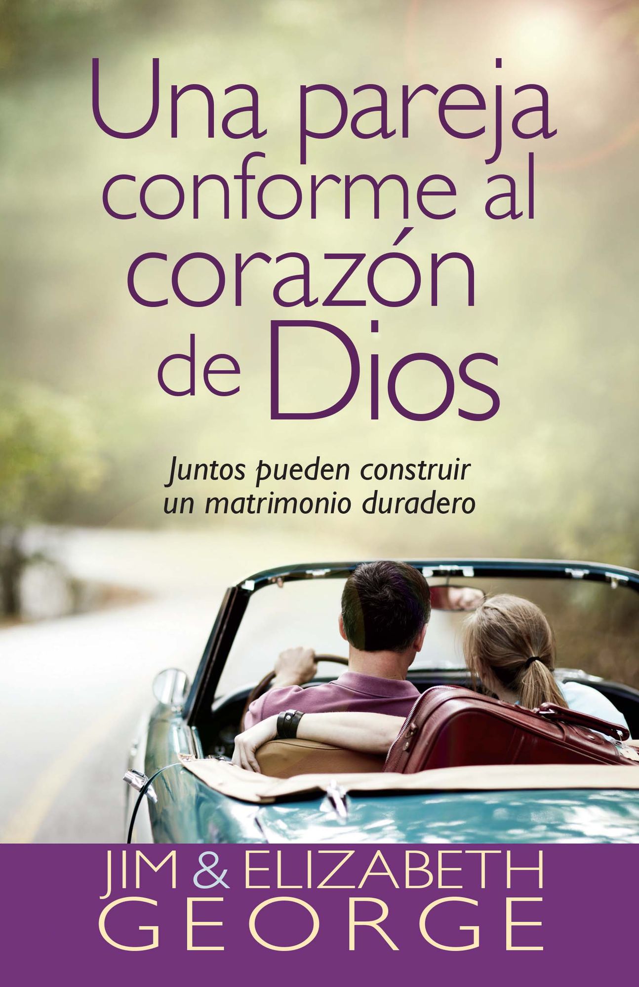 Una pareja conforme al corazón de Dios: Juntos pueden construir un matrimonio duradero