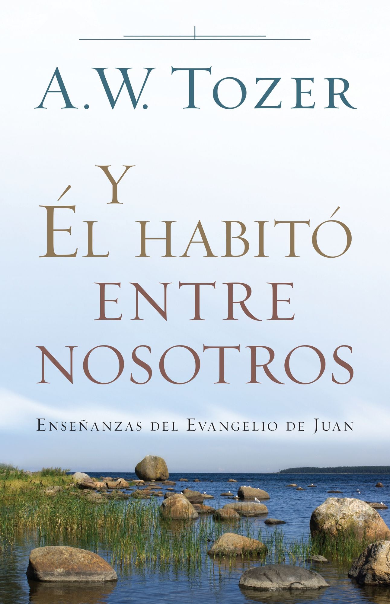 Y Él habitó entre nosotros: Enseñanzas del Evangelio de Juan