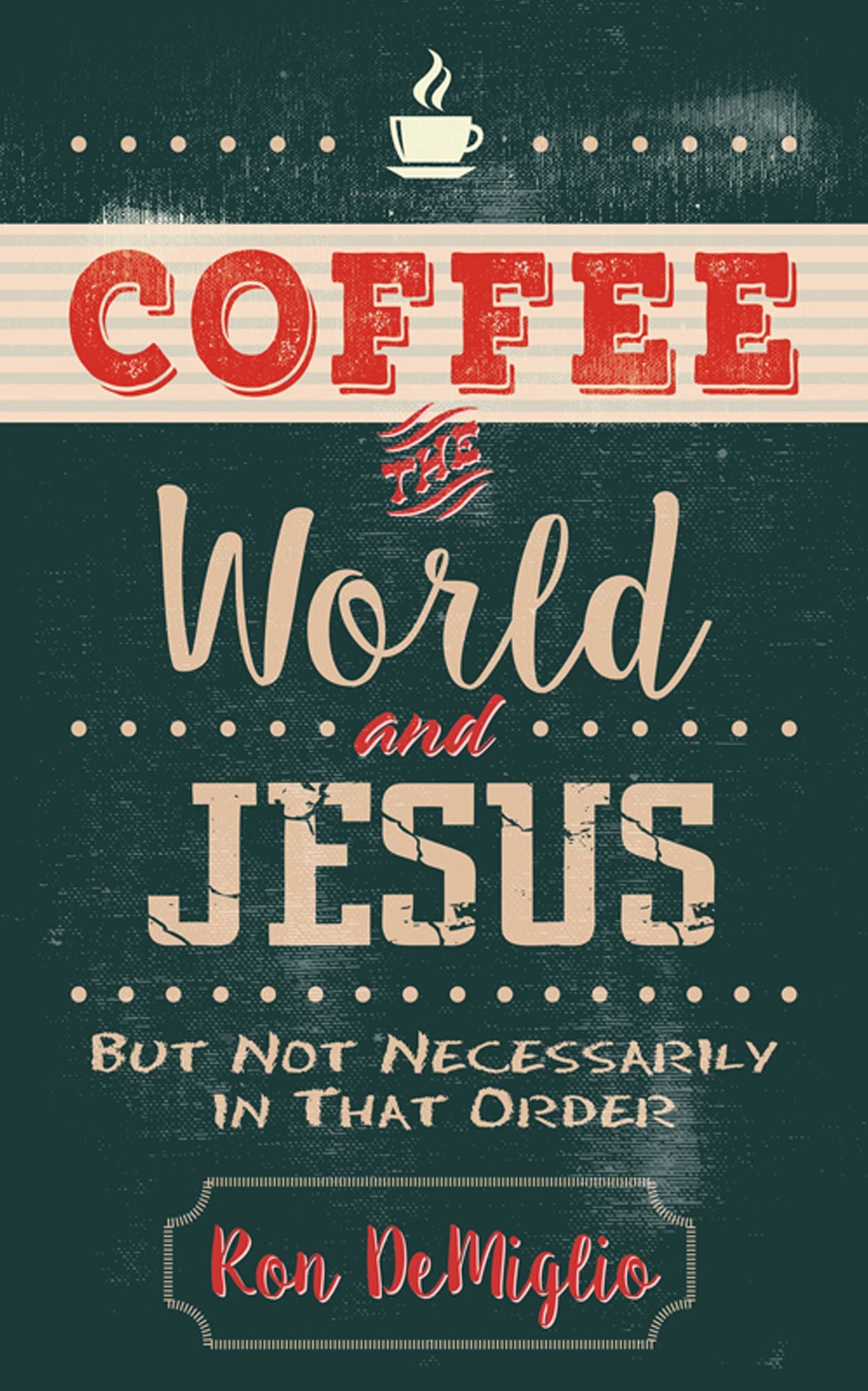 Coffee, the World, and Jesus/Not/Order