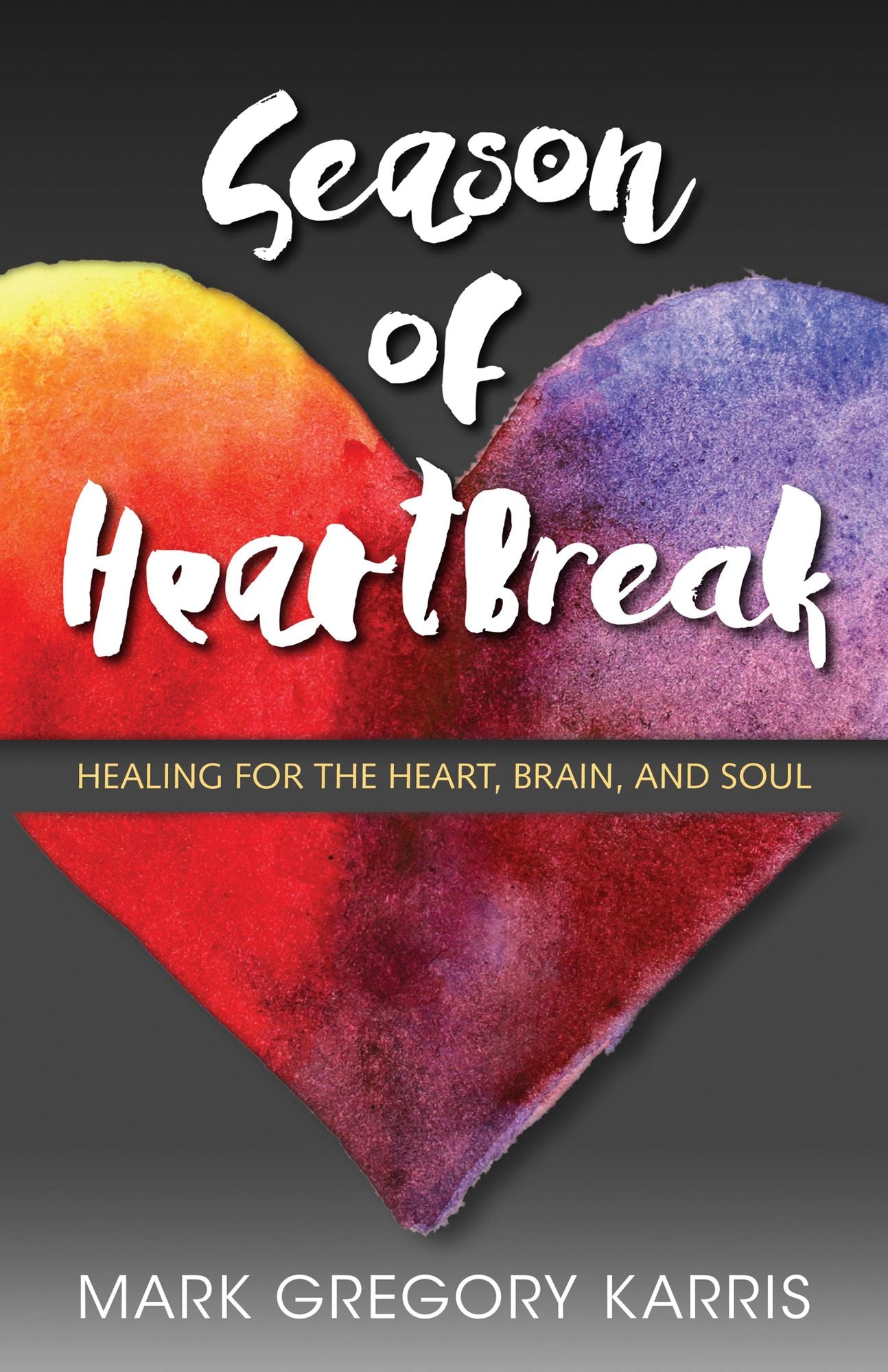 Season of Heartbreak: A Path to Healing a Broken Heart
