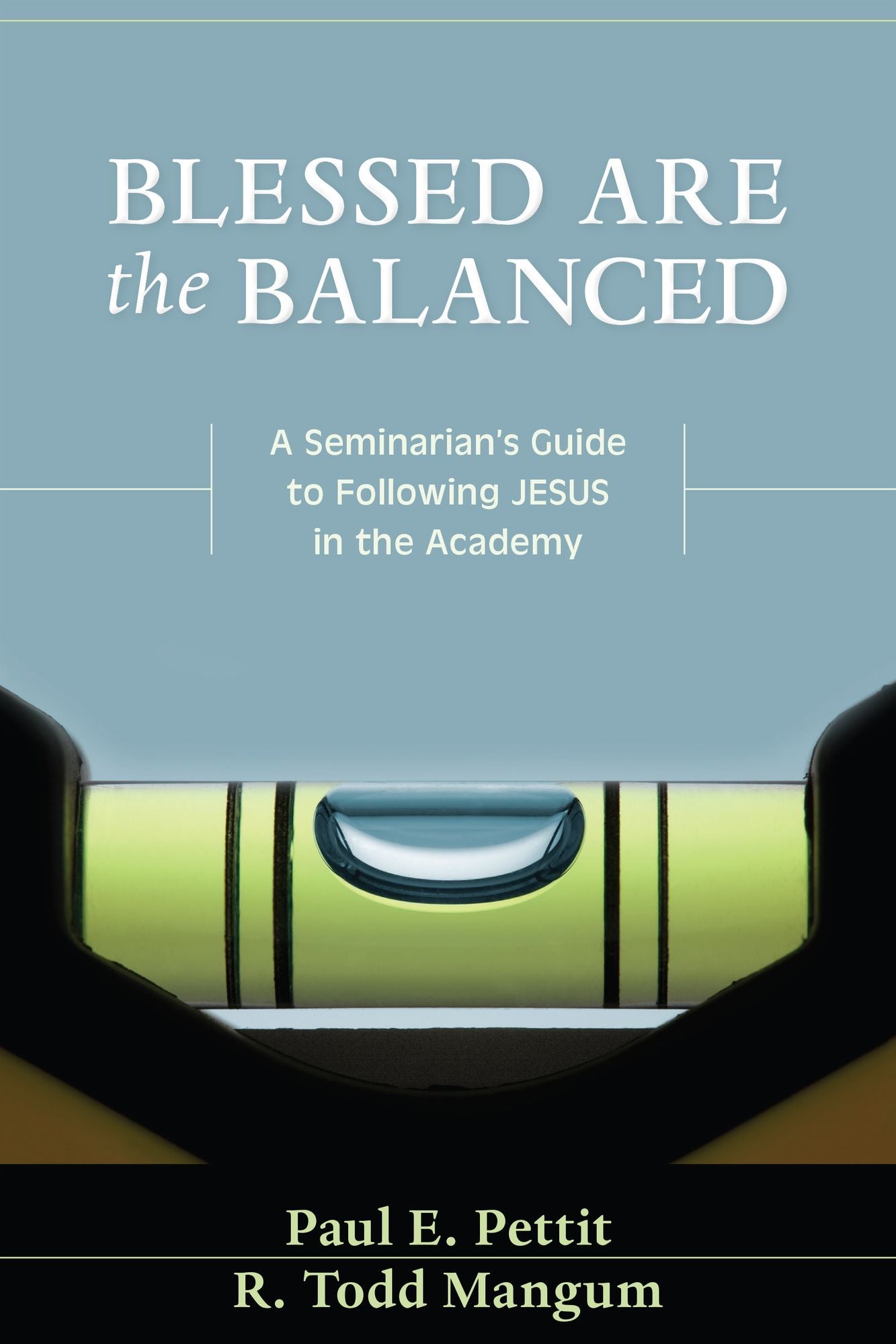 Blessed are the Balanced: A Seminarian's Guide to Following Jesus in the Academy