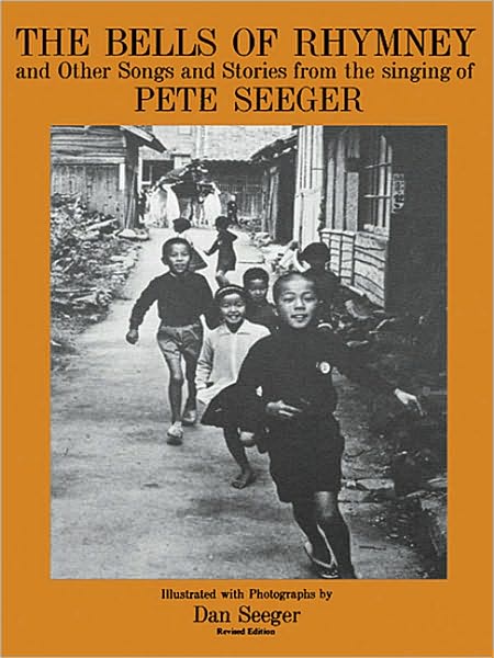 The Bells of Rhymney and Other Songs and Stories from the Singing of Pete Seeger