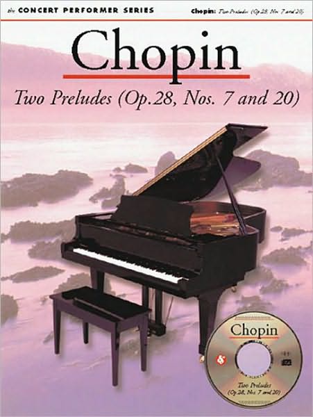 Chopin: Two Preludes (Op. 28, Nos. 7 and 20): Concert Performer Series