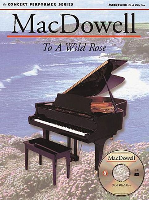 MacDowell: To a Wild Rose: Concert Performer Series