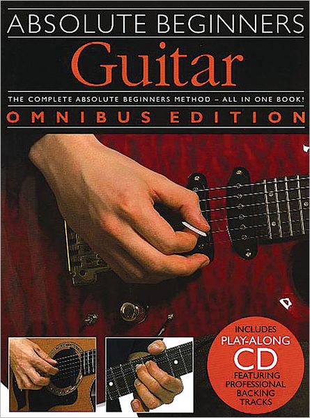 Absolute Beginners Guitar: Omnibus Edition with CD