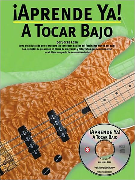 Aprende Ya: A Tocar Bajo: Learn Today: Play the Bass