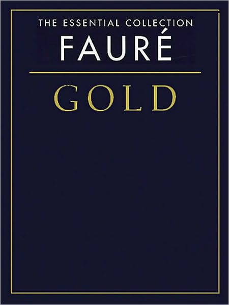 Faure Gold - The Essential Collection: The Gold Series
