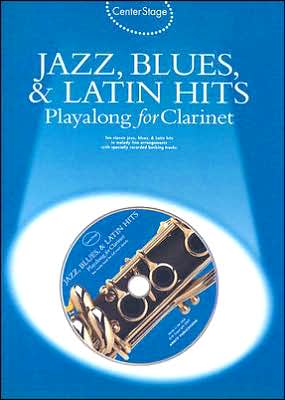 Center Stage Jazz, Blues & Latin Hits Playalong For Clarinet