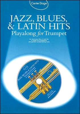 Center Stage Jazz, Blues, & Latin Hits Playalong For Trumpet