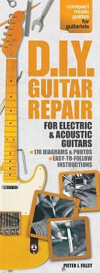 D.I.Y. Guitar Repair: Compact Reference Library