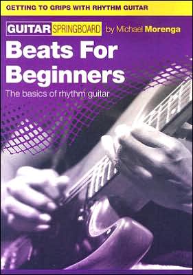 Beats for Beginners: Guitar Springboard Series Getting to Grips with Rhythm Guitar