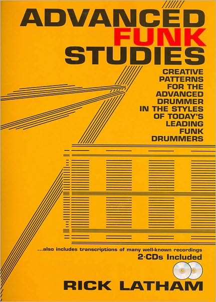 Advanced Funk Studies: Creative Patterns for the Advanced Drummer in the Styles of Today's Leading Funk Drummers