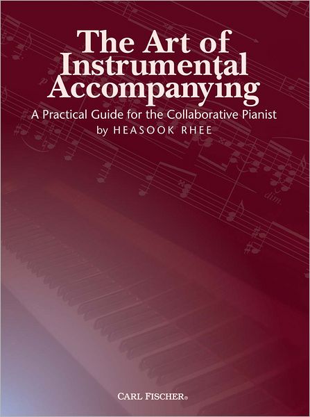 The Art of Instrumental Accompanying: A Practical Guide for the Collaborative Pianist
