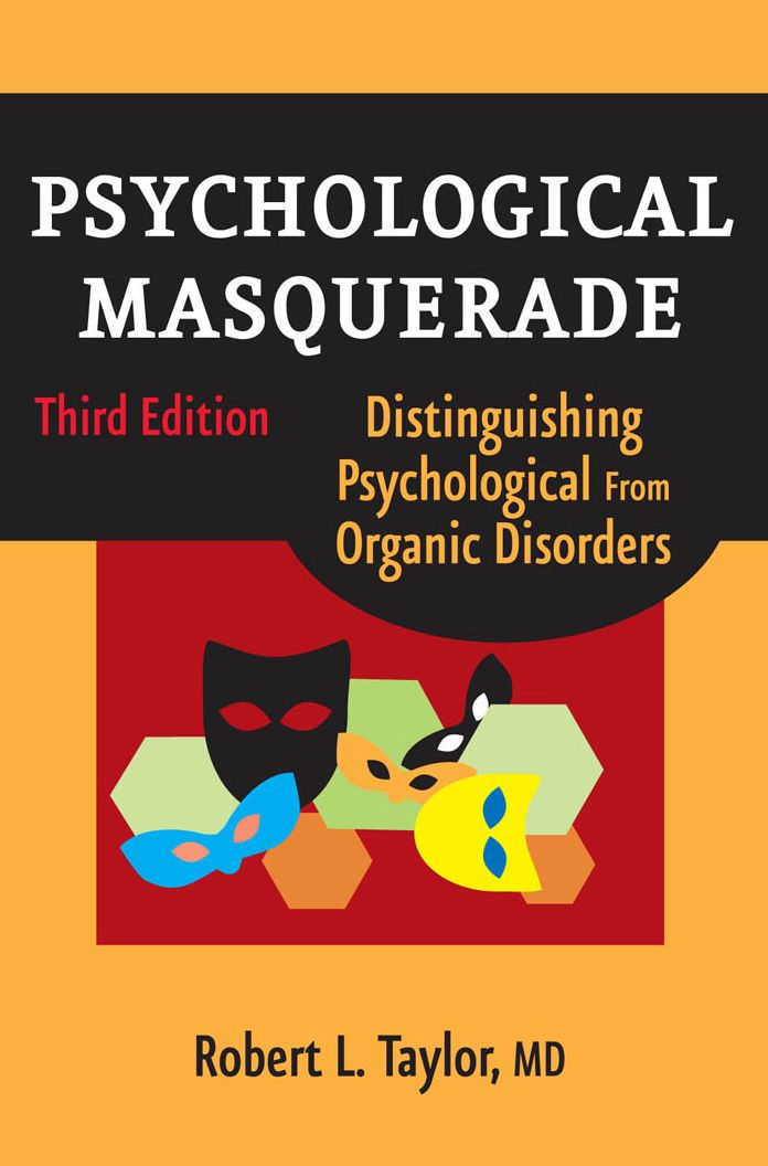 Psychological Masquerade: Distinguishing Psychological from Organic Disorders, Third Edition