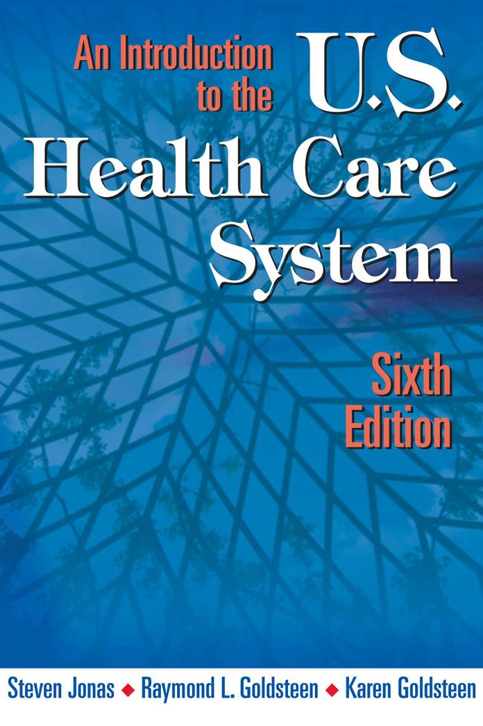 An Introduction to the US Health Care System: Sixth Edition