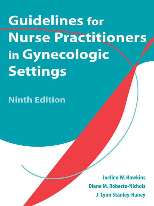 Guidelines for Nurse Practitioners in Gynecologic Settings: Ninth Edition