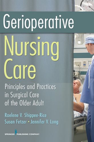 Gerioperative Nursing Care: Principles and Practices of Surgical Care for the Older Adult
