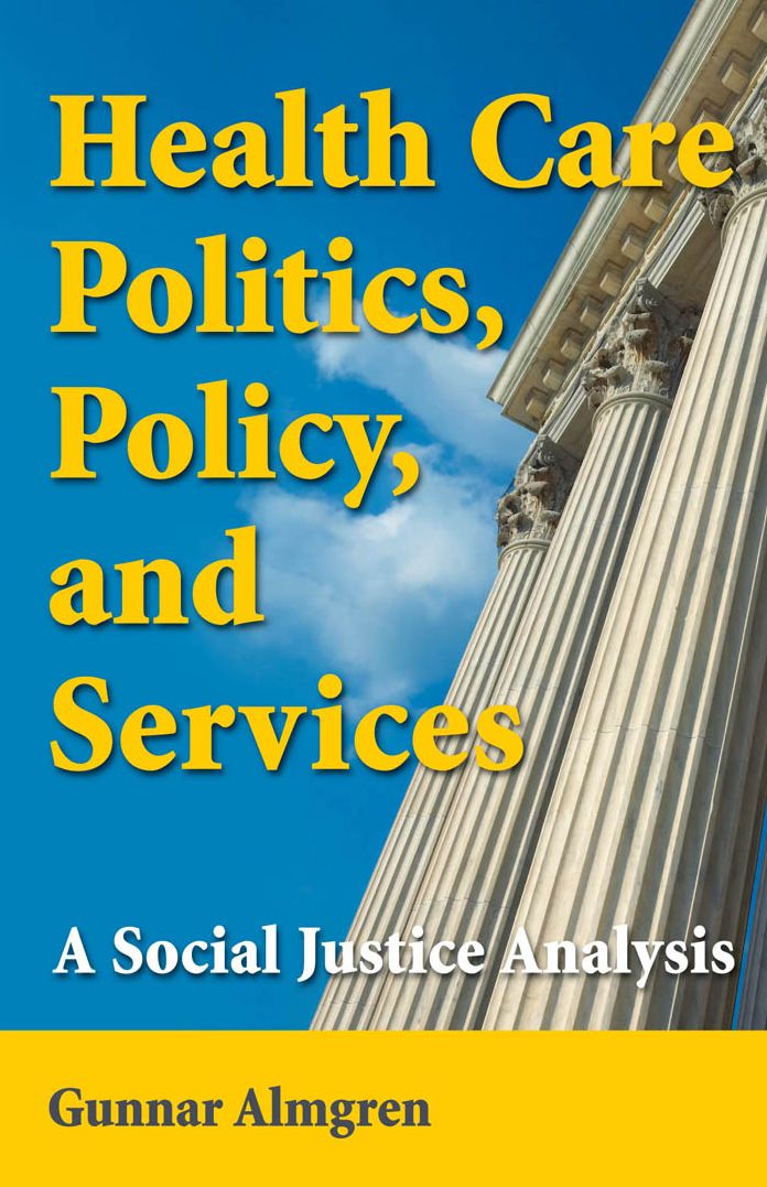 Health Care Politics, Policy, and Services: A Social Justice Analysis