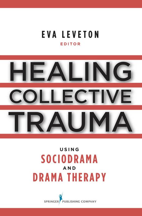 Healing Collective Trauma Using Sociodrama and Drama Therapy