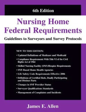Nursing Home Federal Requirements : Guidelines to Surveyors and Survey Protocols, 2006: a User-friendly Rendering of the Centers for Medicare and Medicaid's (Cms) Nursing Home Inspection and Requirement Forms