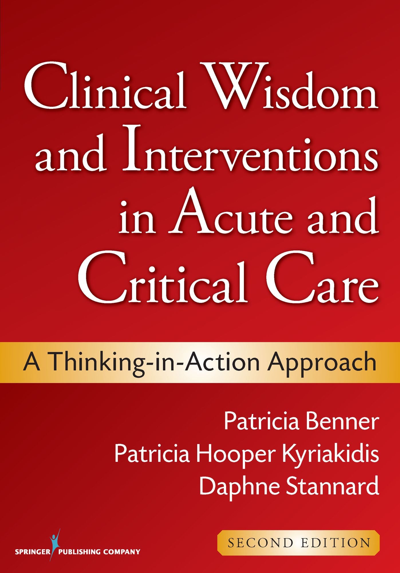 Clinical Wisdom and Interventions in Acute and Critical Care, Second Edition: A Thinking-in-Action Approach