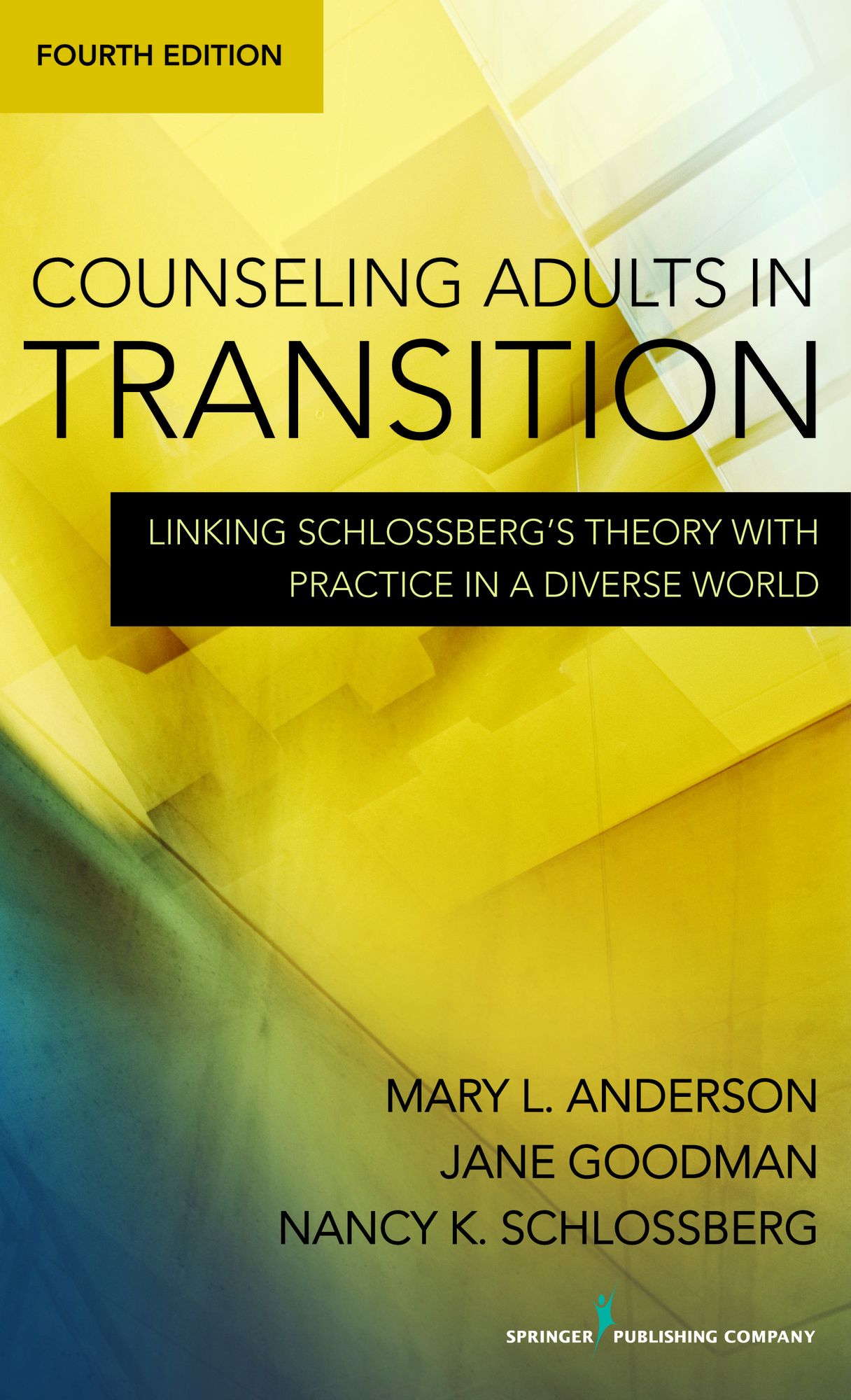 Counseling Adults in Transition, Fourth Edition: Linking Schlossberg,Äôs Theory With Practice in a Diverse World