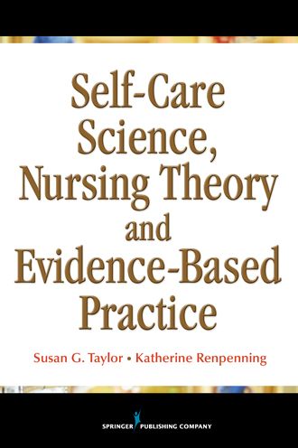 Self-Care Science, Nursing Theory and Evidence-Based Practice
