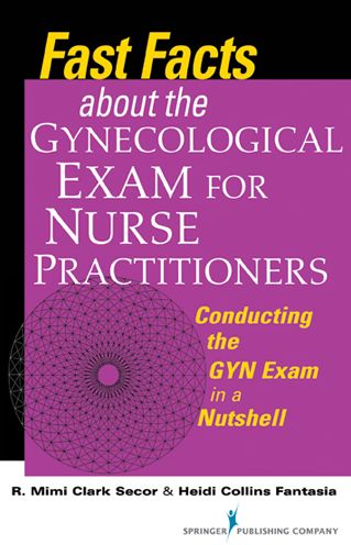 Fast Facts about the Gynecologic Exam for Nurse Practitioners: Conducting the GYN Exam in a Nutshell