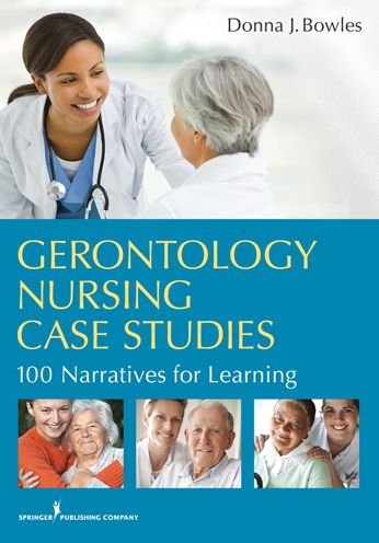Gerontology Nursing Case Studies: 100 Narratives for Learning