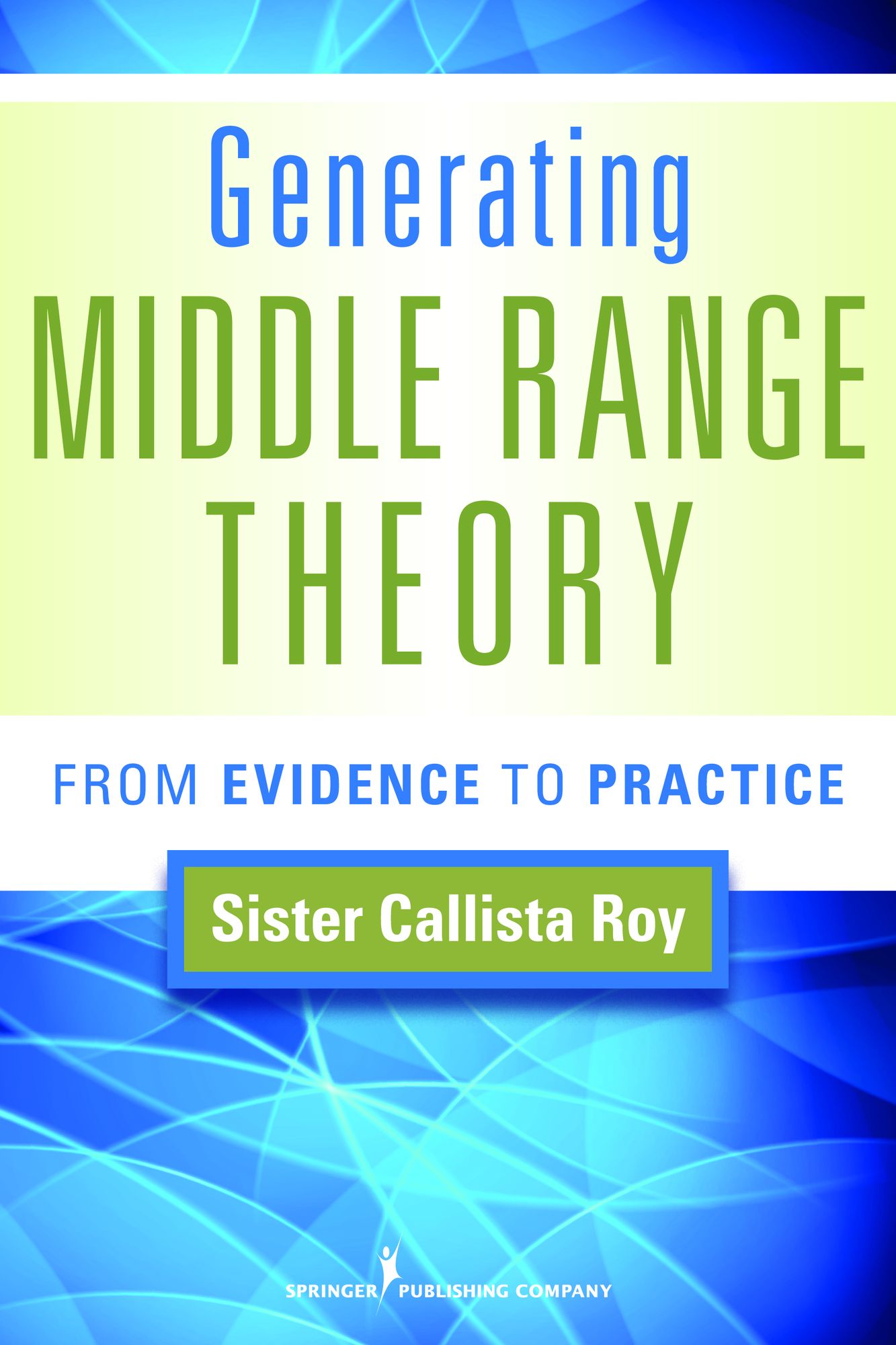 Generating Middle Range Theory: From Evidence to Practice