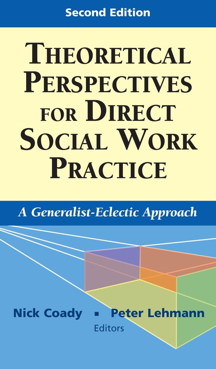 Theoretical Perspectives for Direct Social Work Practice: A Generalist-Eclectic Approach, Second Edition