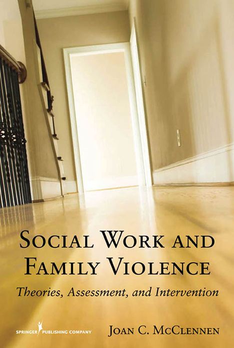 Social Work and Family Violence: Theories, Assessment, and Intervention