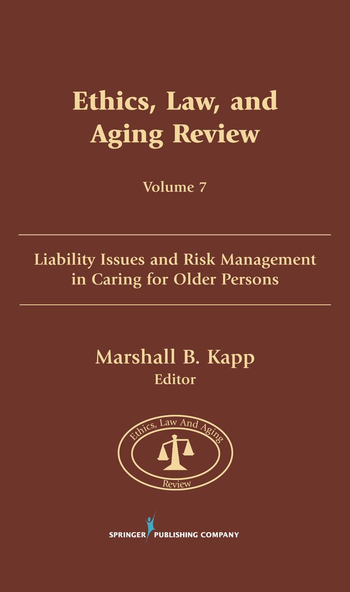 Ethics, Law, and Aging Review, Volume 7: Liability Issues and Risk Management in Caring for Older Persons