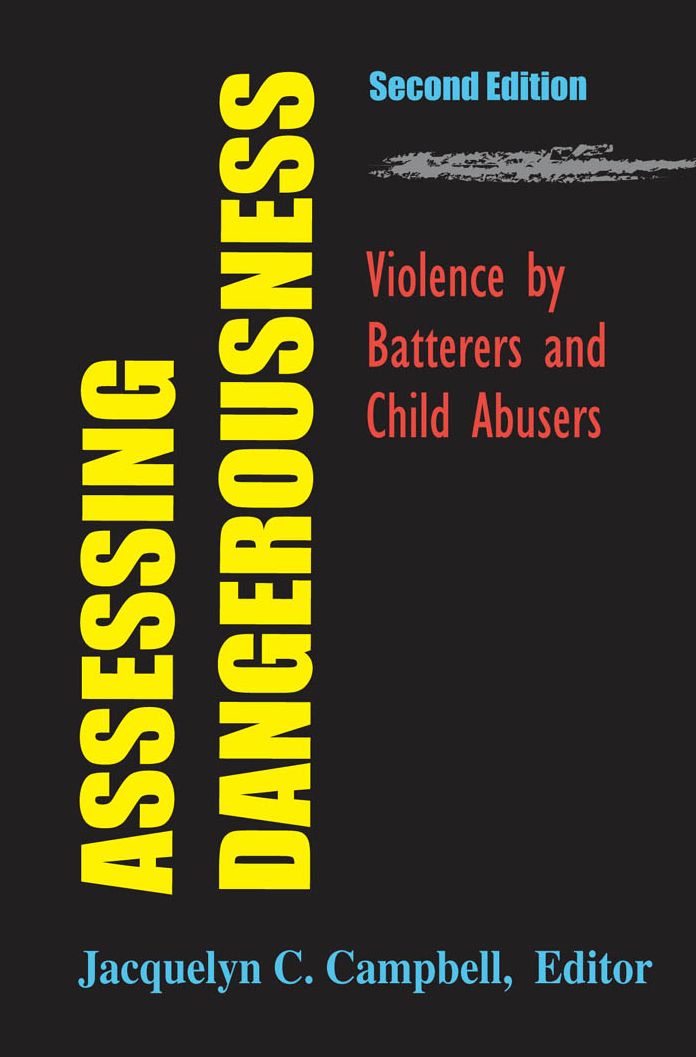 Assessing Dangerousness: Violence by Batterers and Child Abusers, Second Edition