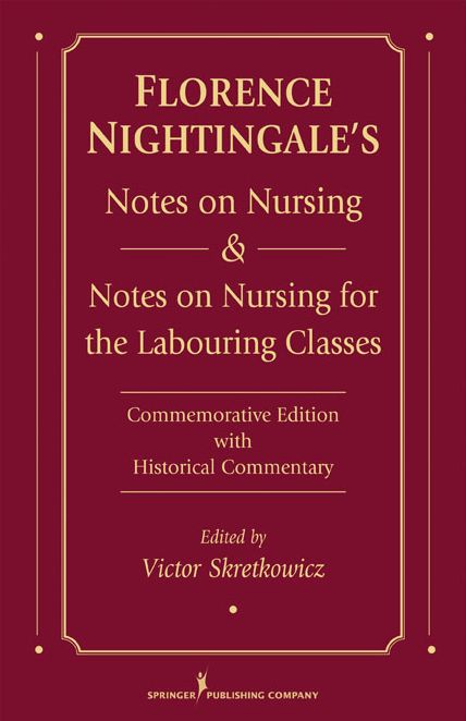 Florence Nightingale's Notes on Nursing and Notes on Nursing for the Labouring Classes: Commemorative Edition with Historical Commentary