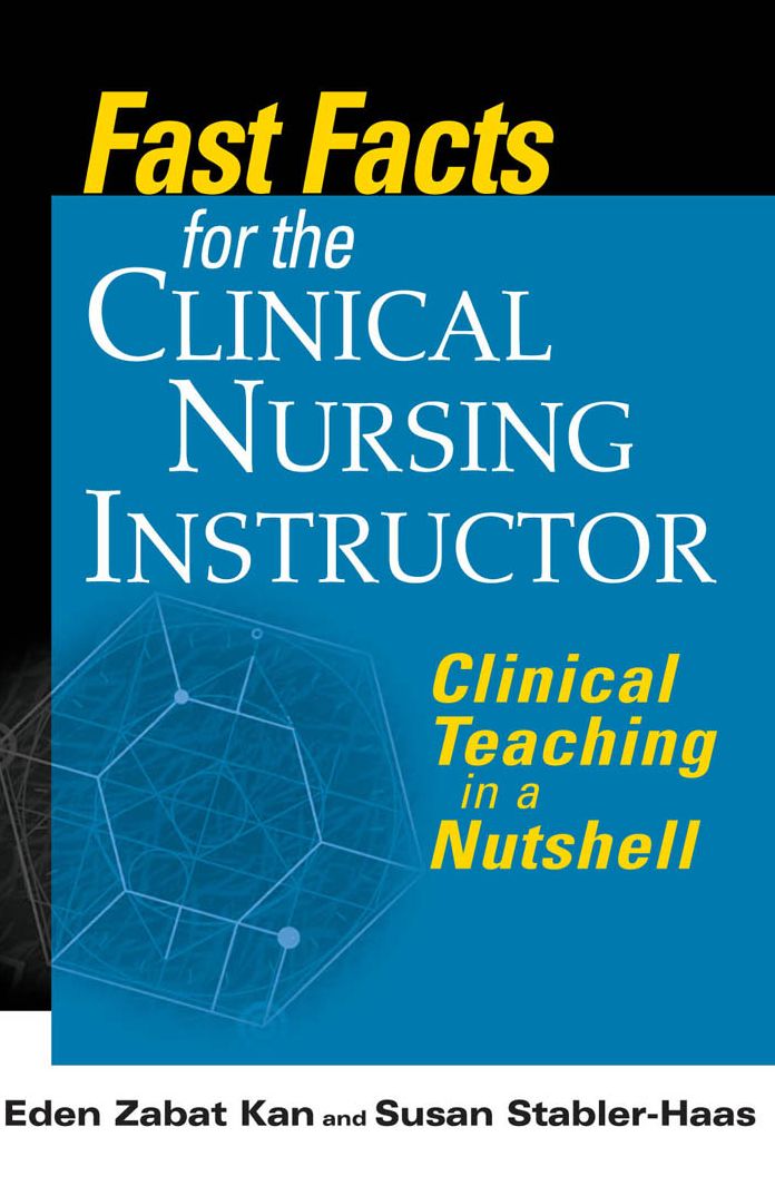 Fast Facts for the Clinical Nursing Instructor: Clinical Teaching in a Nutshell