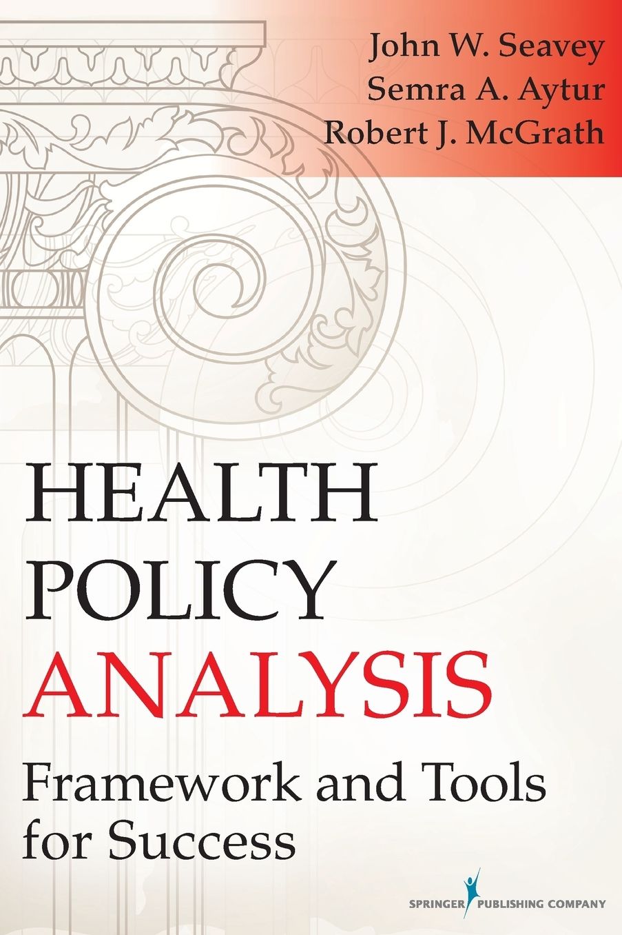 Health Policy Analysis: Framework and Tools for Success